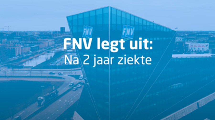 FNV legt uit: Na 2 jaar ziekte