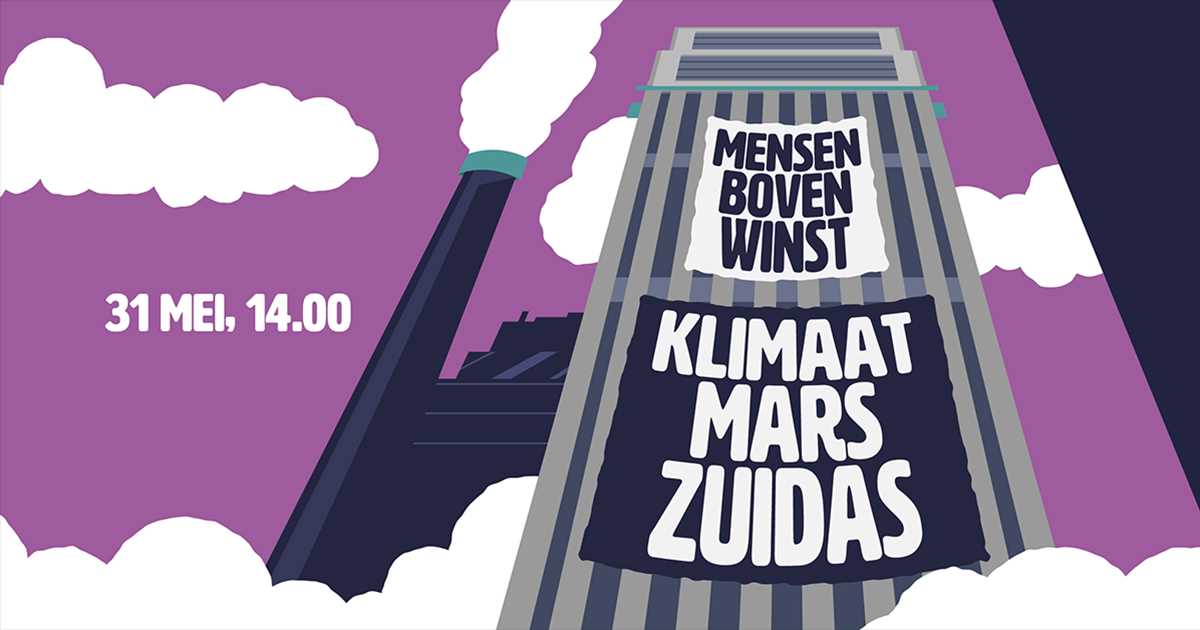 Klimaatmars 31 mei op Zuidas in Amsterdam tegen verwoesting door grote ...